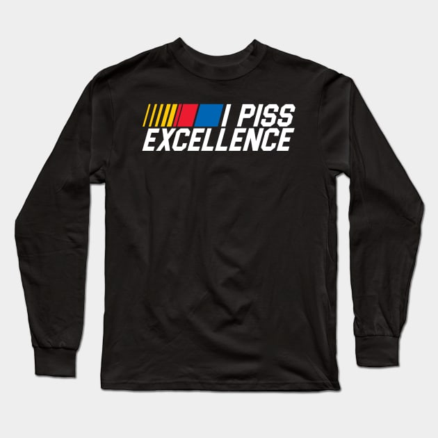 I Piss Excellence Long Sleeve T-Shirt by darklordpug